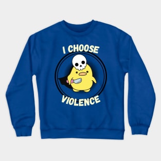 I Choose Violence Crewneck Sweatshirt